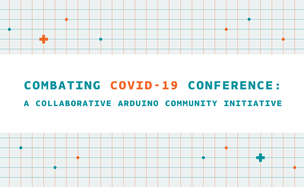 Together, let’s make COVID-19 history – Arduino Conference Announcement